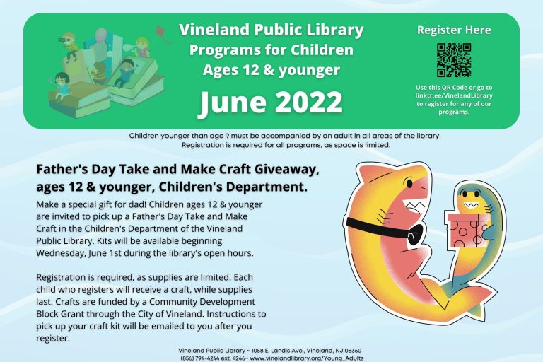 Make a special gift for dad! Children ages 12 & younger are invited to pick up a Father's Day Take and Make Craft in the Children's Department of the Vineland Public Library. Kits will be available beginning Wednesday, June 1st during the library's open hours.